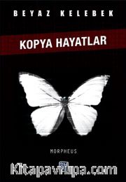 Beyaz Kelebek <br /> Kopya Hayatlar