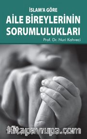 İslam’a Göre Aile Bireylerinin Sorumlulukları