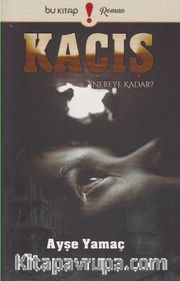 Kaçış <br /> Nereye Kadar?