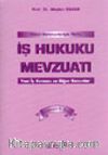 Genel Gerekçeleriyle Notlu İş Hukuku Mevzuatı Yeni İş Kanunu ve Diğer Kanunlar