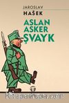 Aslan Asker Şvayk (Kısaltılmış Metin)