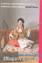 Avrupalı Gezginlerin Gözüyle Osmanlılarda Musıki