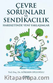 Çevre Sorunları ve Sendikacılık Hareketinde Yeni Yaklaşımlar