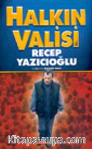 Halkın Valisi Recep Yazıcıoğlu