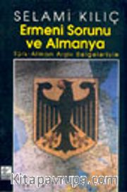 Ermeni Sorunu ve Almanya Türk-Alman Arşiv Belgeleriyle