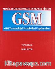 GSM Mobil Haberleşmede Evrensel Sistem GSM Terminolojisi Protokolleri Uygulamaları