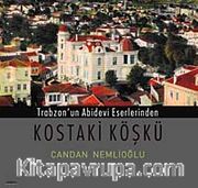 Trabzon'un Abidevi Eserlerinden Kostaki Köşkü