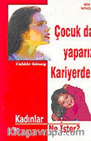 Çocuk da yaparız Kariyerde / Kadınlar Ne İster ?