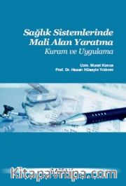 Sağlık Sistemlerinde Mali Alan Yaratma <br /> Kuram ve Uygulama