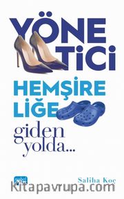 Yönetici Hemşireliğe Giden Yolda Adım Adım…