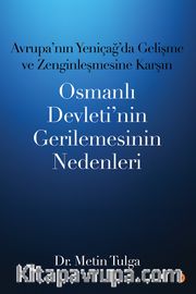 Avrupa’nın Yeniçağ ’da Gelişme ve Zenginleşmesine Karşın Osmanlı Devleti’nin Gerilemesinin Nedenleri