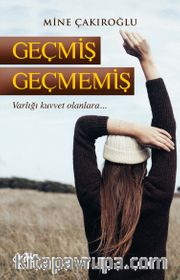 Geçmiş Geçmemiş <br /> Varlığı Kuvvet Olanlara