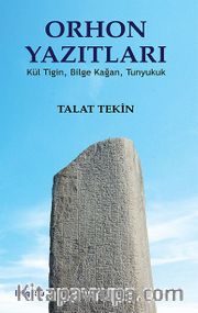 Orhon Yazıtları <br /> Kül Tiğin, Bilge Kağan, Tunyukuk