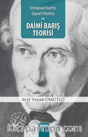 Immanuel Kant'ın Siyaset Felsefesi ve Daimi Barış Teorisi