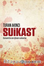 Suikast <br /> 1905’ten 1913’e Osmanlı’da Suikastlar