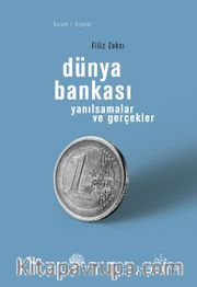 Dünya Bankası <br /> Yanılsamalar ve Gerçekler