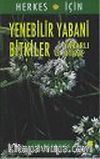 Yenebilir Yabani Bitkiler ve Yararlı Otlar : Herkes İçin