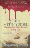 Şehid Metin Yüksel & Kardelenlerin Kan Kırmızı Açtığı Gün