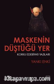 Maskenin Düştüğü Yer <br /> Korku Edebiyatı Yazıları