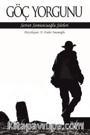 Göç Yorgunu <br /> Servet Somuncuoğlu Şiirleri