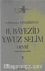 Osmanlı Mimarisinde II. Bayezid, Yavuz Selim Devri (5.cilt)
