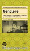 Gençlere & Hangi Meslek-i Felsefeyi Kabul Etmeliyiz?  ya da Darulfünun Efendilerine