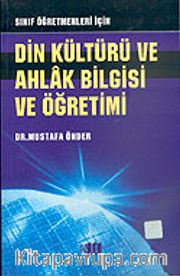 Din Kültürü ve Ahlak Bilgisi ve Öğretimi: Sınıf Öğretmenleri İçin