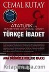 Türkçe İbadet: Atatürk'ün Beraberinde Götürdüğü Hasret