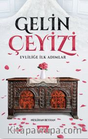 Gelin Çeyizi <br /> Evliliğe İlk Adımlar