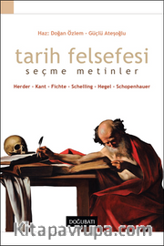 Tarih Felsefesi / Seçme Metinler / Herder - Kant - Fichte - Schelling - Hege l- Schopenhauer