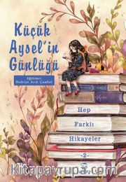 Küçük Aysel'in Günlüğü 2 <br /> Hep Farklı Hikayeler