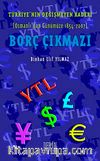 Borç Çıkmazı & Türkiye'nin Değişmeyen Kaderi (Osmanlı'dan Günümüze 1854-2007)