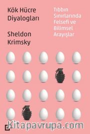 Kök Hücre Diyalogları <br /> Tıbbın Sınırlarında Felsefi ve Bilimsel Arayışlar