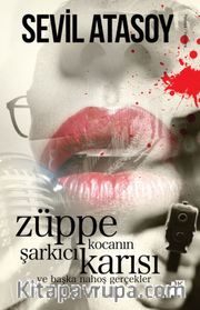 Züppe Kocanın Şarkıcı Karısı <br /> ve Başka Nahoş Gerçekler