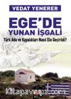 Ege'de Yunan İşgali & Türk Ada ve Kayalıkları Nasıl Ele Geçirildi?