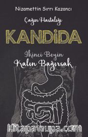 Çağın Hastalığı Kandida <br /> İkinci Beyin Kalın Bağırsak