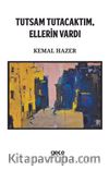 Tutsam Tutacaktım, Ellerin Vardı
