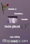 Ömür Şiirleri & Mutsuzluk ve Üzüntülerin, Sızıntıları