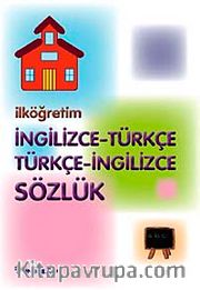 İlköğretim İngilizce - Türkçe Türkçe - İngilizce Sözlük