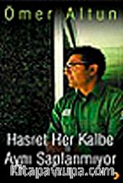 Hasret Her Kalbe Aynı Saplanmıyor