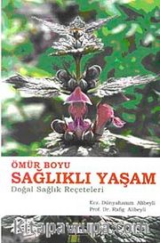 Ömür Boyu Sağlıklı Yaşam <br /> Doğal Sağlık Reçeteleri