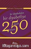 Bir Diyabetliden Bir Diyabetliye 250 Küçük Öneri