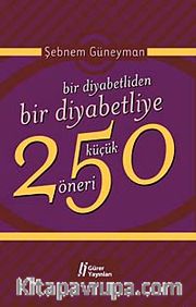 Bir Diyabetliden Bir Diyabetliye 250 Küçük Öneri