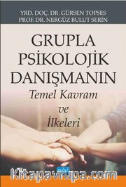 Grupla Psikolojik Danışmanın Temel Kavram ve İlkeleri
