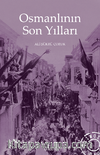 Osmanlının Son Yılları