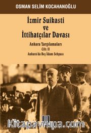 İzmir Suikasti ve  İttihatçılar Davası (Cilt 2) <br /> Ankara Yargılamaları Ankara’da Beş İdam Sehpası