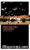 Bağımsızlığa Doğru Irak Kürdistanı