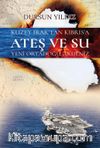 Kuzey Irak’tan Kıbrıs’a Ateş ve Su & Yeni Ortadoğu Akdeniz