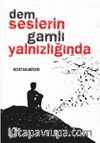 Dem Seslerin Gamlı Yalnızlığında