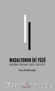 Madalyonun İki Yüzü <br /> Doğru İnsan, Adil Devlet